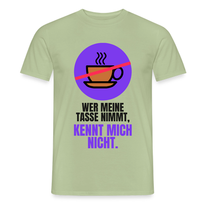 "Wer meine Tasse nimmt, kennt mich nicht." Motiv-T-Shirt für Männer, Farbe Sage