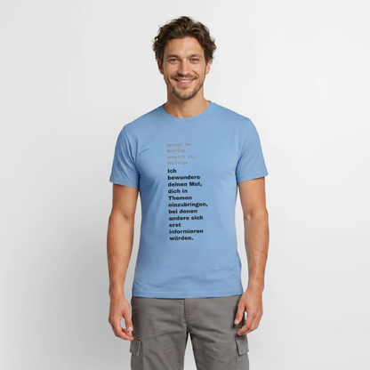 Ich bewundere deinen Mut, dich in Themen einzubringen, bei denen andere sich erst informieren würden. Motiv-T-Shirt für Männer, Farbe Carolina Blue, Model