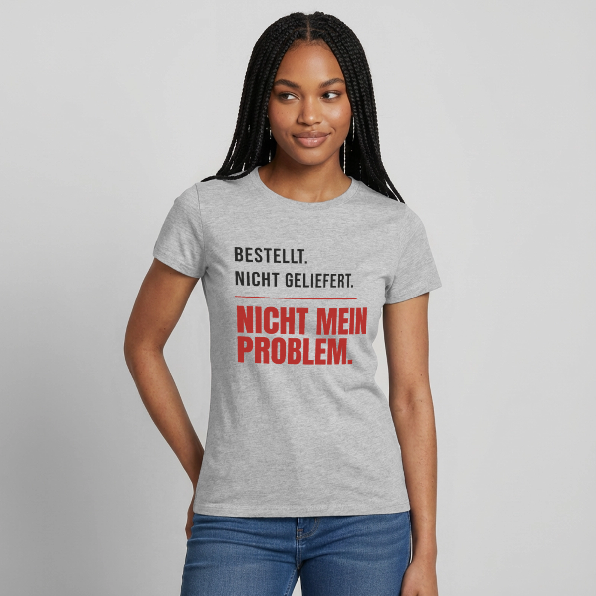 Bestellt. Nicht geliefert. Nicht mein Problem. Motiv-T-Shirt für Frauen, Farbe Grau meliert, Model