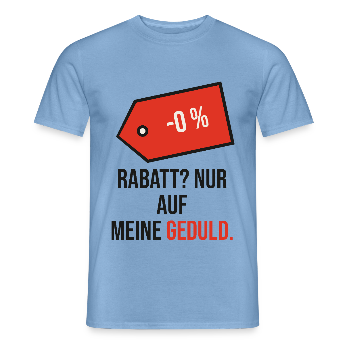 Rabatt? Nur auf meine Geduld. Motiv-T-Shirt für Männer, Farbe Carolina Blue