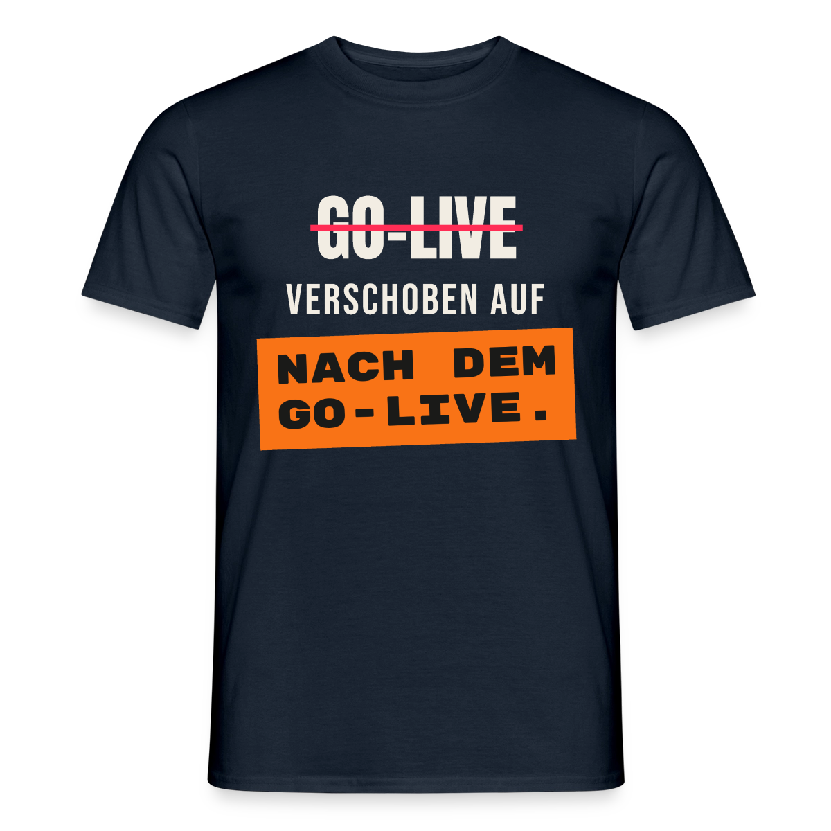 Go-Live verschoben auf nach dem Go-Live. Motiv-T-Shirt für Männer, Farbe Navy