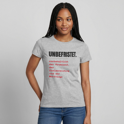 Unbefristet. Vorbehaltlich der Probezeit, der Zielerreichung und der Marktlage. Motiv-T-Shirt für Frauen, Farbe Grau meliert, Model