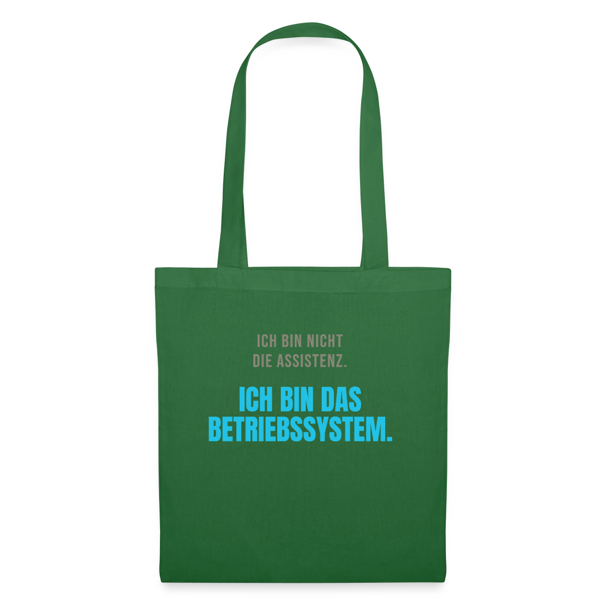 Ich bin nicht die Assistenz. Ich bin das Betriebssystem. Stoffbeutel, Farbe Fichte