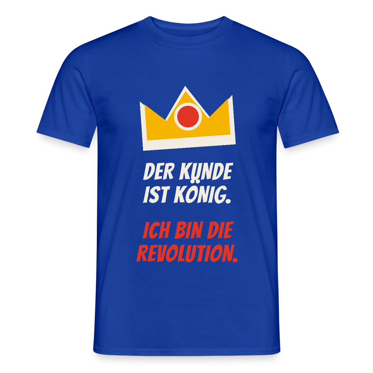 Der Kunde ist König. Ich bin die Revolution. Motiv-T-Shirt für Männer, Farbe Dunkelblau