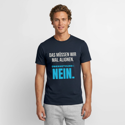 "Das müssen wir mal alignen. Übersetzung: nein." Motiv-T-Shirt für Männer, Farbe Navy