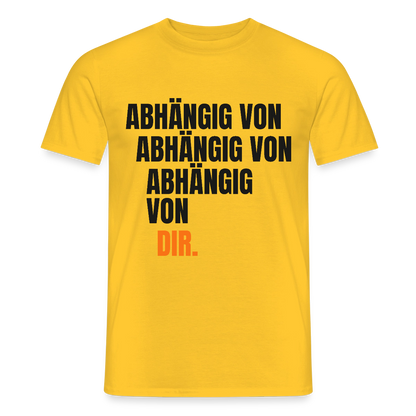 Abhängig von abhängig von abhängig von dir. Motiv-T-Shirt für Männer, Farbe Gelb