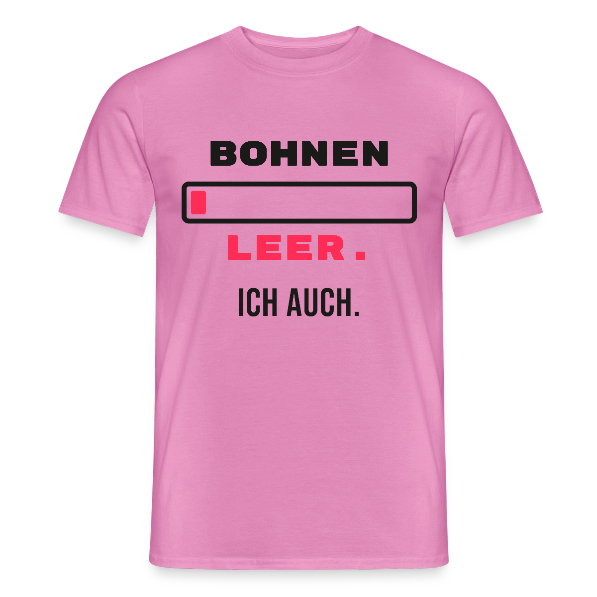 "Bohnen leer. Ich auch." Motiv-T-Shirt für Männer, Farbe Pink