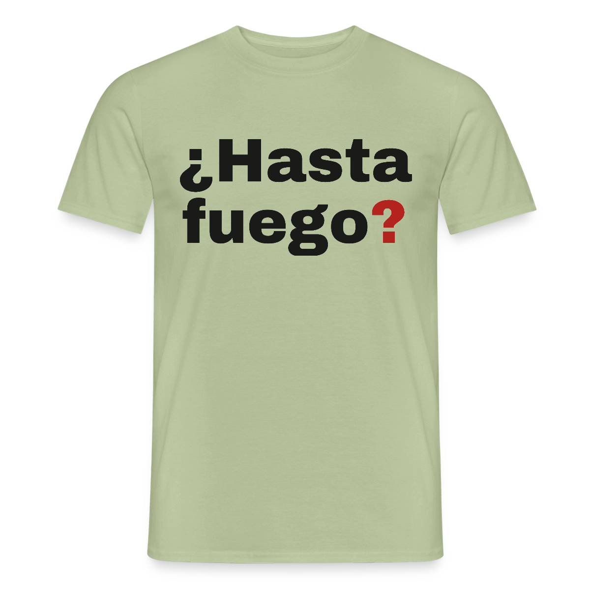 "¿Hasta fuego?" Motiv-T-Shirt für Männer, Farbe Sage