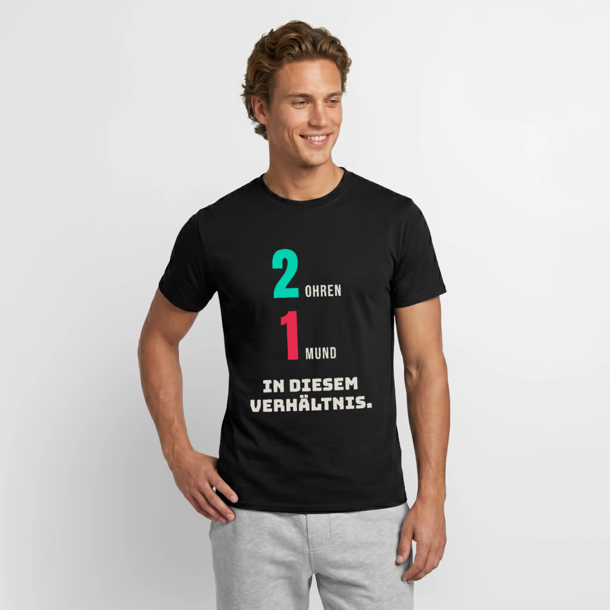 "2 Ohren. 1 Mund. In diesem Verhältnis." Motiv-T-Shirt für Männer, Farbe Schwarz, Model