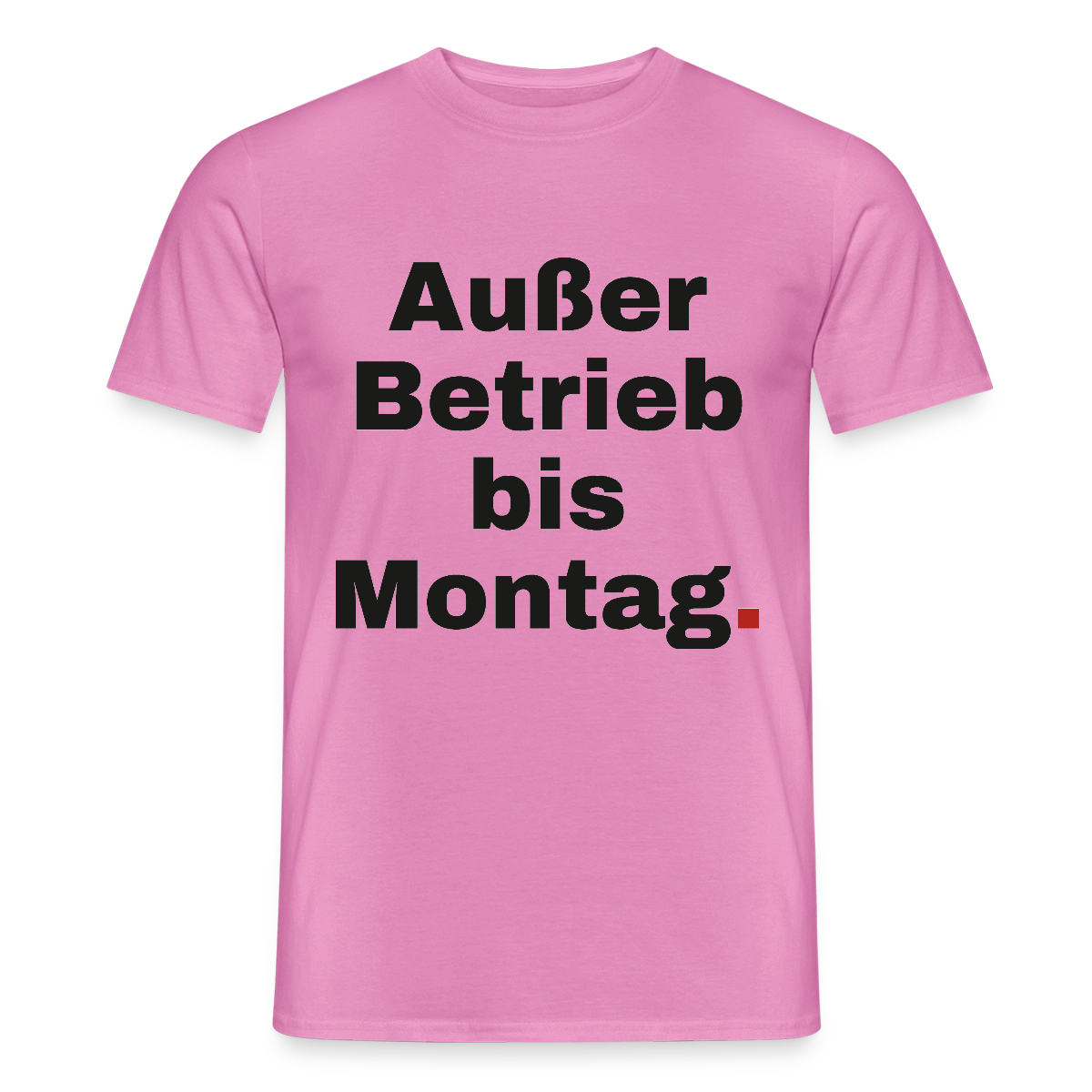 "Außer Betrieb bis Montag." Motiv-T-Shirt für Männer, Farbe Pink