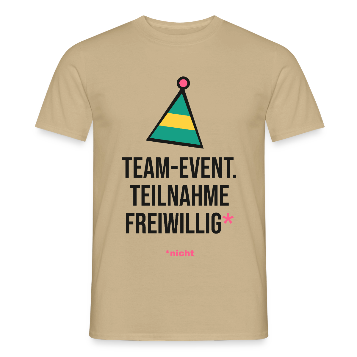 Team-Event. Teilnahme freiwillig. Nicht. Motiv-T-Shirt für Männer, Farbe Sandbeige