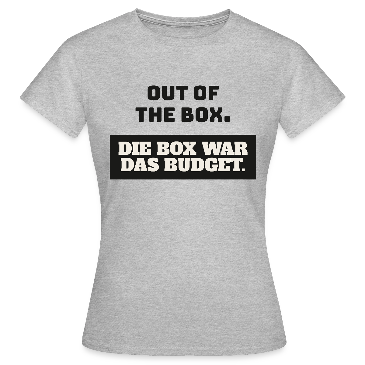 Out of the Box. Die Box war das Budget. Motiv-T-Shirt für Frauen, Farbe Grau meliert