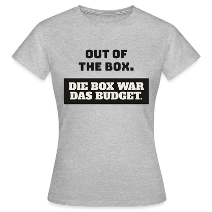 Out of the Box. Die Box war das Budget. Motiv-T-Shirt für Frauen, Farbe Grau meliert