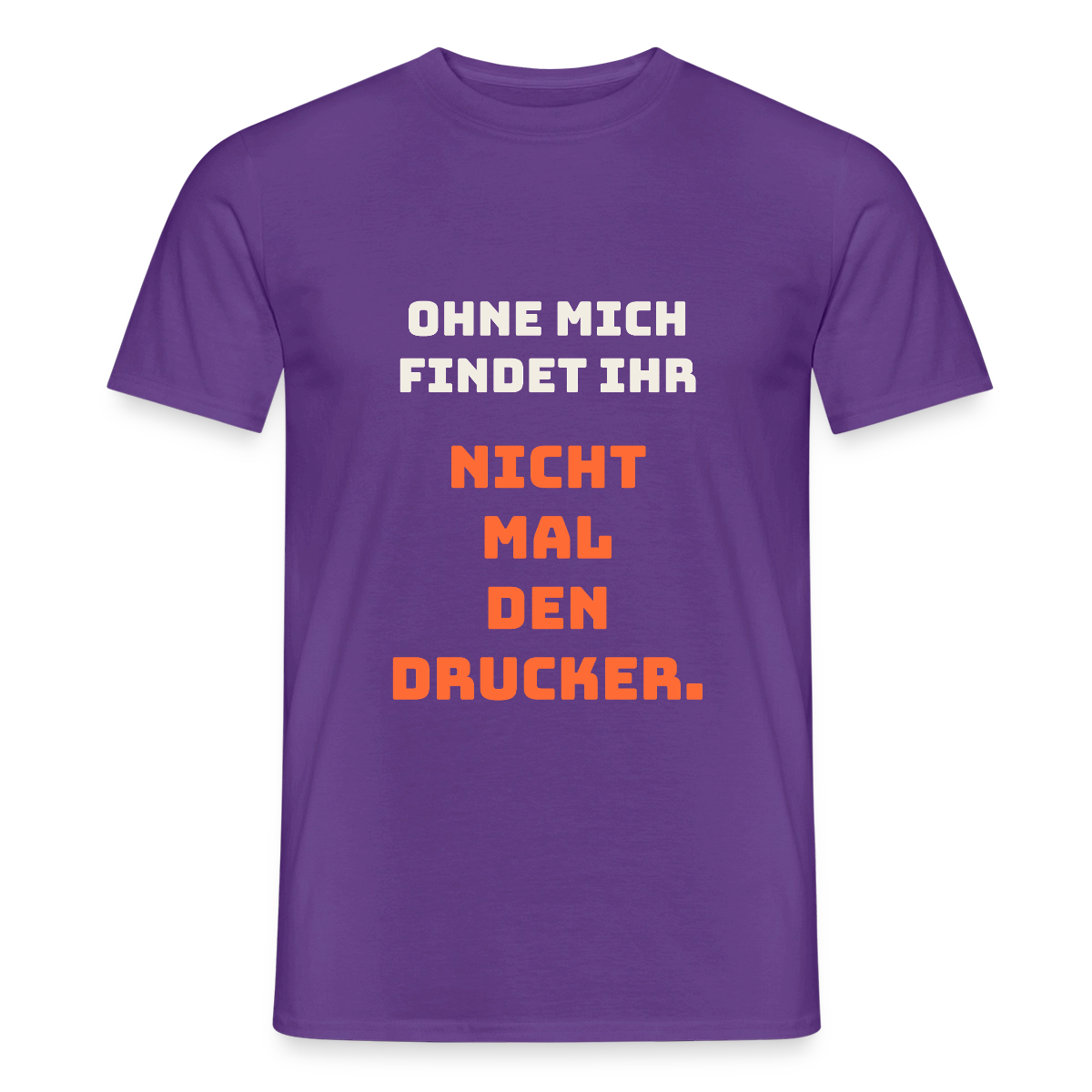 Ohne mich findet ihr nicht mal den Drucker. Motiv-T-Shirt für Männer, Farbe Lila