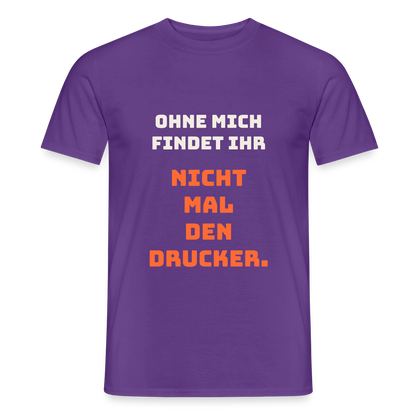 Ohne mich findet ihr nicht mal den Drucker. Motiv-T-Shirt für Männer, Farbe Lila