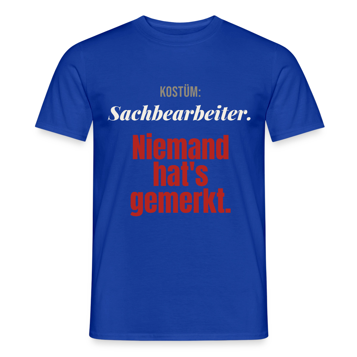 "Kostüm: Sachbearbeiter. Niemand hat's gemerkt." Motiv-T-Shirt für Männer, Farbe Dunkelblau