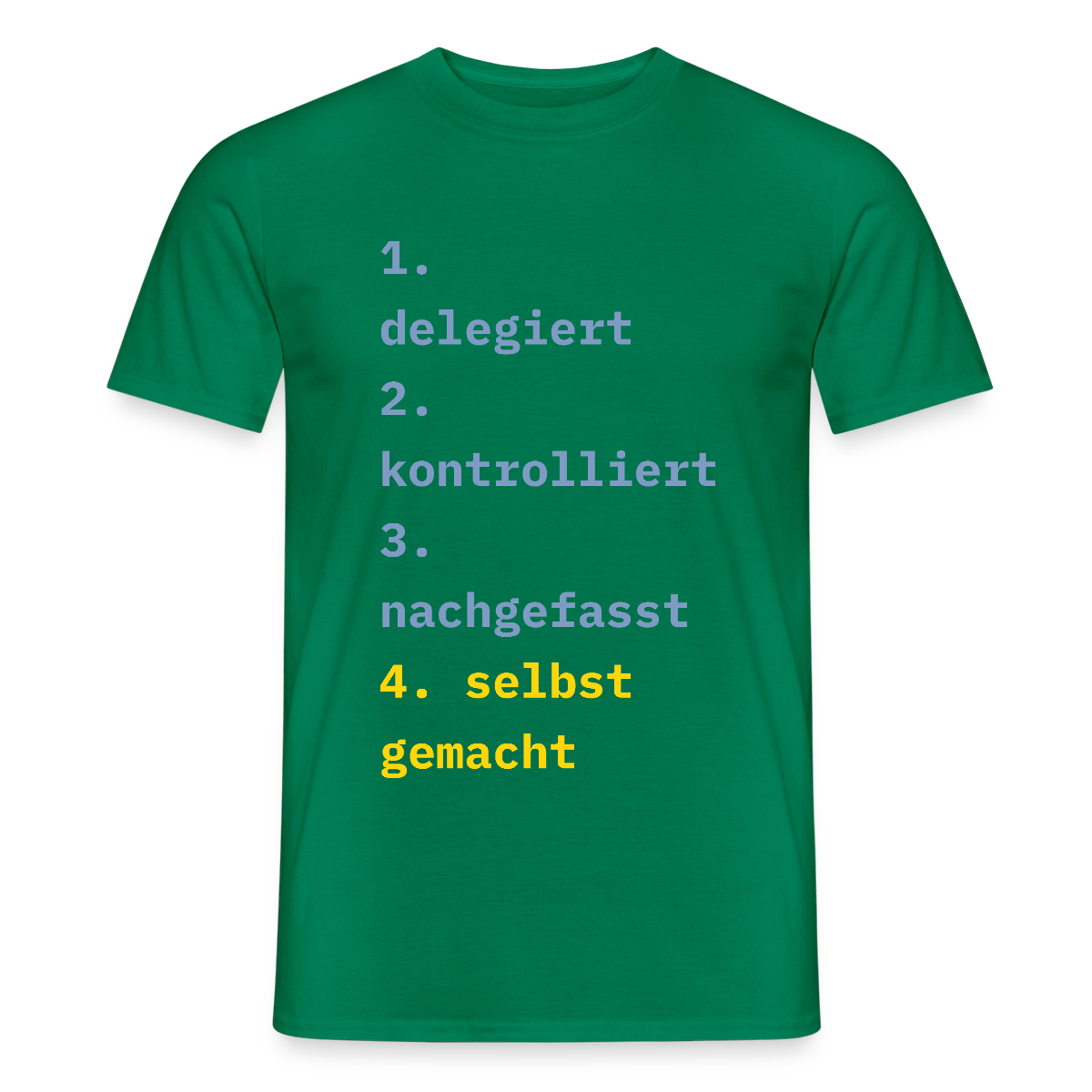 Delegiert. Kontrolliert. Nachgefasst. Selbst gemacht. Motiv-T-Shirt für Männer, Farbe Kelly Green