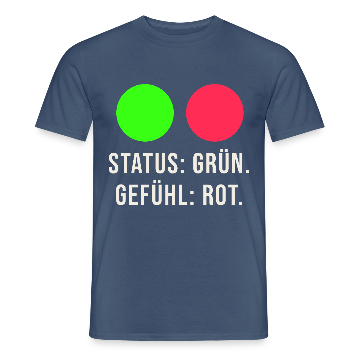 Status: grün. Gefühl: rot. Motiv-T-Shirt für Männer, Farbe Dunkles Denimblau