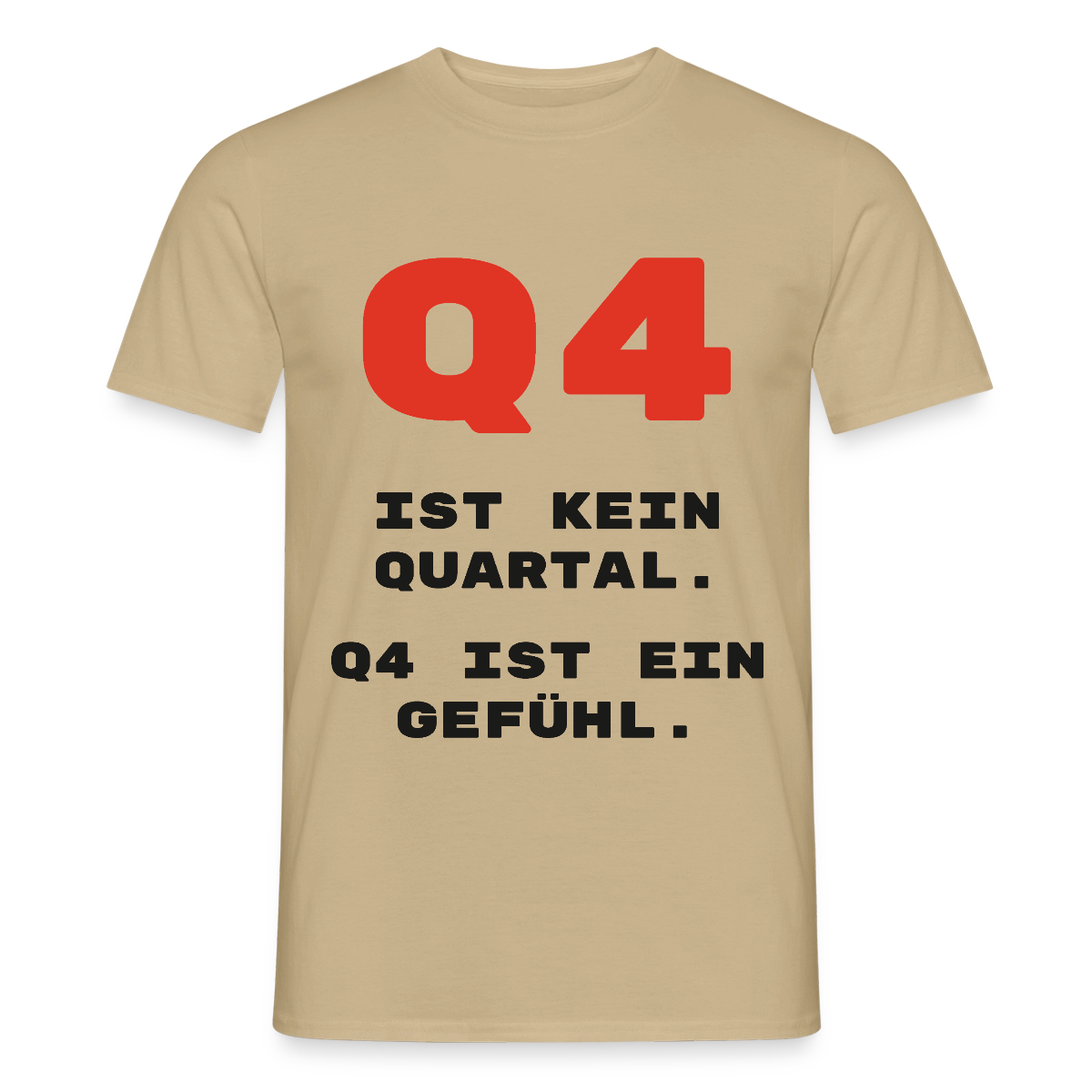 Q4 ist kein Quartal. Q4 ist ein Gefühl. Motiv-T-Shirt für Männer, Farbe Sandbeige
