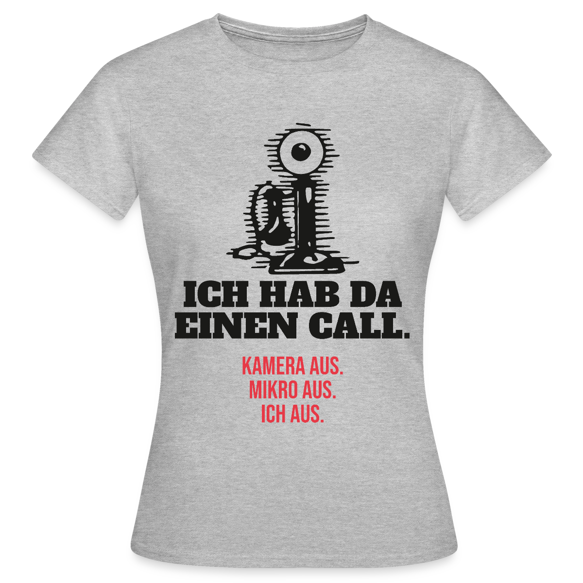 Ich hab da einen Call. Kamera aus. Mikro aus. Ich aus. Motiv-T-Shirt für Frauen, Farbe Grau meliert