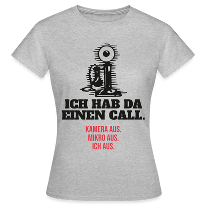 Ich hab da einen Call. Kamera aus. Mikro aus. Ich aus. Motiv-T-Shirt für Frauen, Farbe Grau meliert