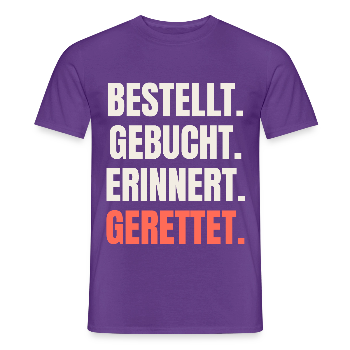 Bestellt. Gebucht. Erinnert. Gerettet. Motiv-T-Shirt für Männer, Farbe Lila