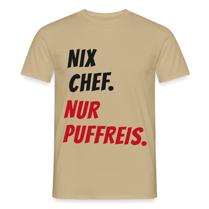 "Nix Chef. Nur Puffreis." Motiv-T-Shirt für Männer, Farbe Sandbeige