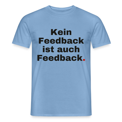 "Kein Feedback ist auch Feedback." Motiv-T-Shirt für Männer, Farbe Carolina Blue