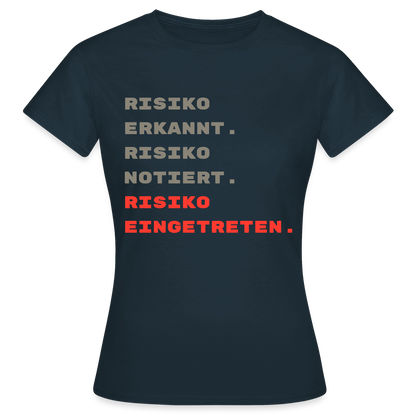 Risiko erkannt. Risiko notiert. Risiko eingetreten. Motiv-T-Shirt für Frauen, Farbe Navy
