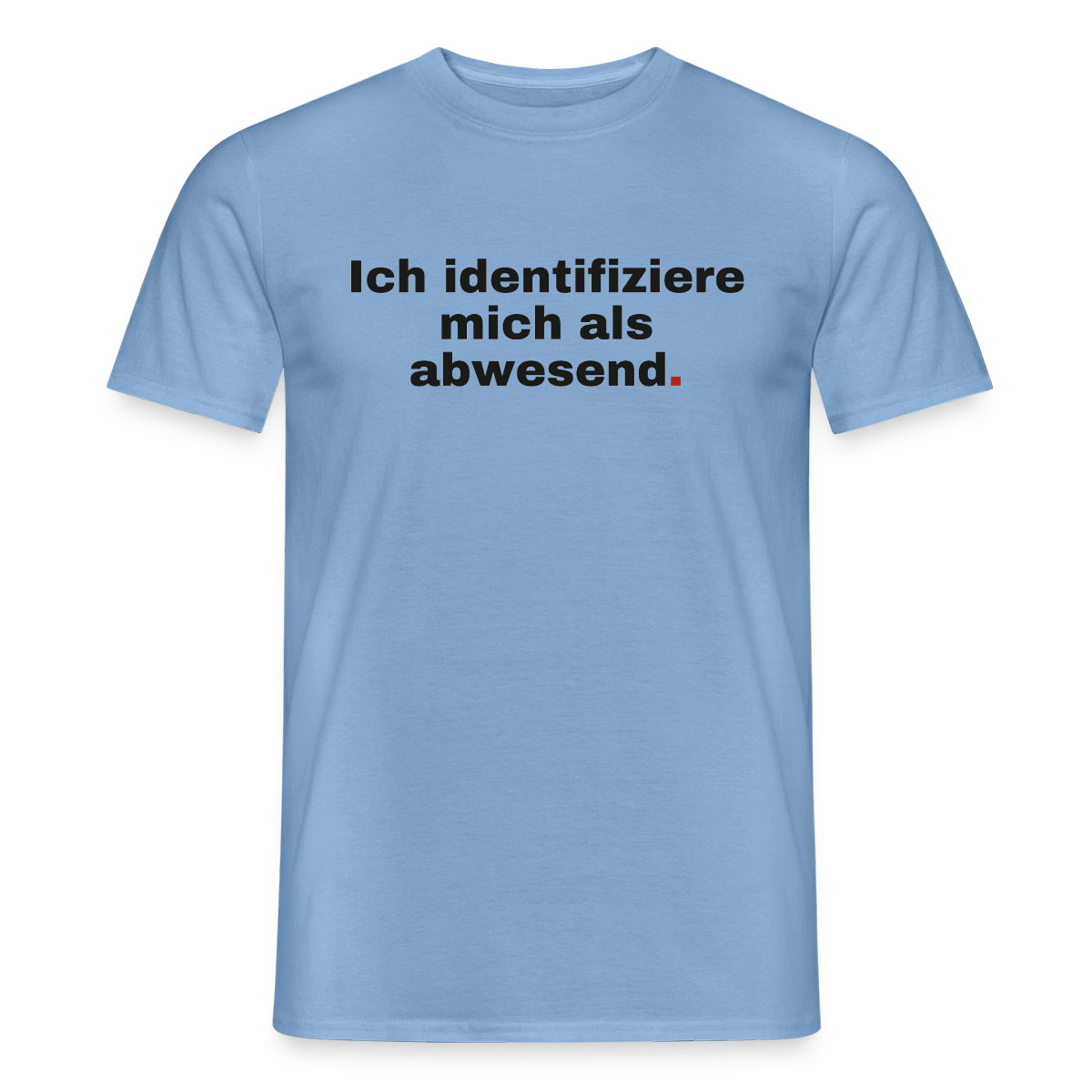 Ich identifiziere mich als abwesend Motiv-T-Shirt für Männer, Farbe Carolina Blue