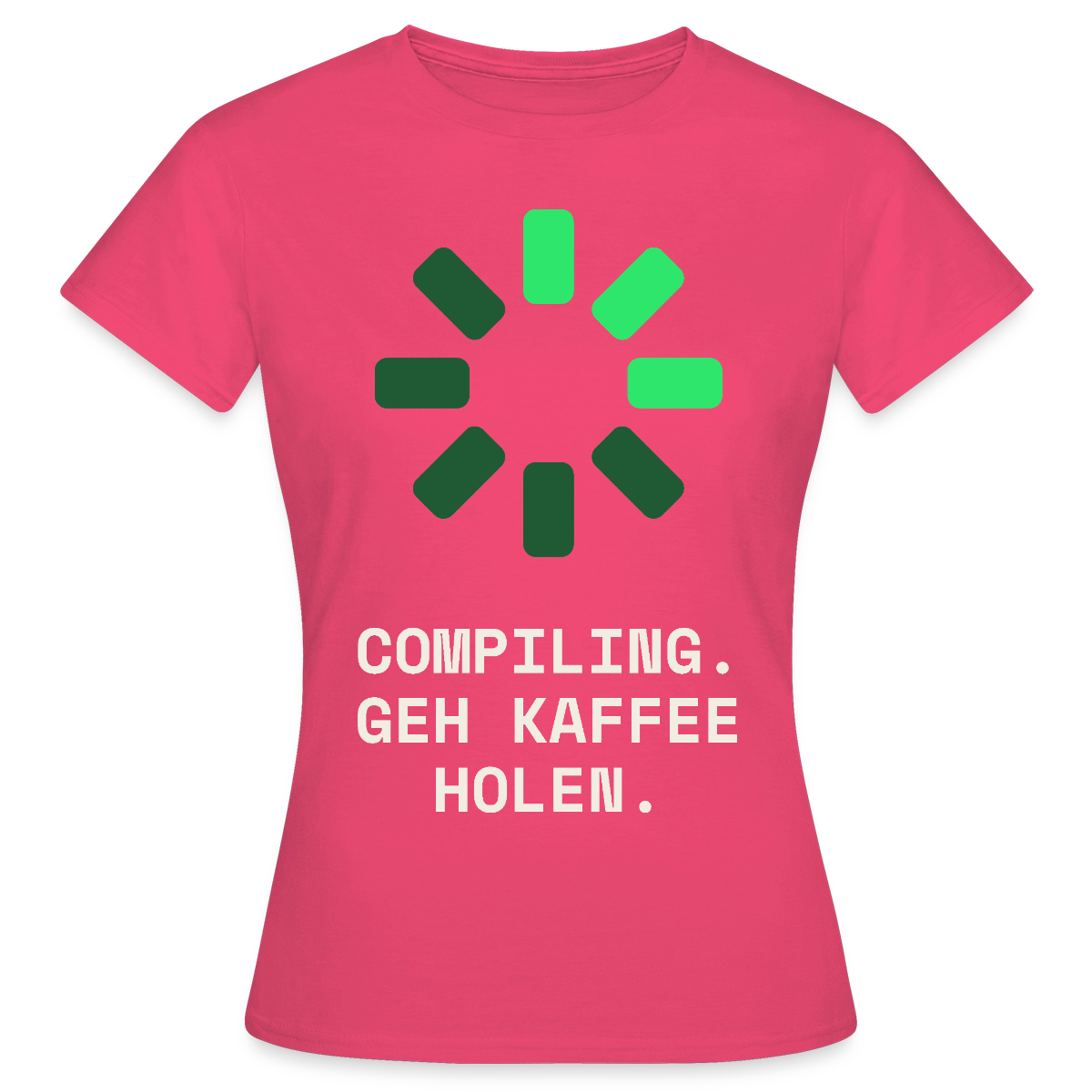 Compiling. Geh Kaffee holen. Motiv-T-Shirt für Frauen, Farbe Azalea