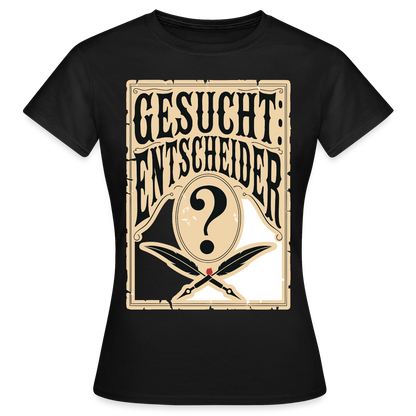 Gesucht: Entscheider. Steckbrief-Motiv Motiv-T-Shirt für Frauen, Farbe Schwarz