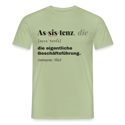 Assistenz, die: die eigentliche Geschäftsführung. Motiv-T-Shirt für Männer, Farbe Sage
