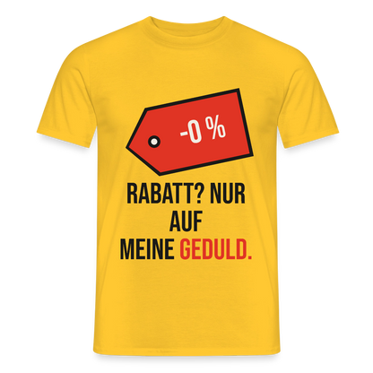 Rabatt? Nur auf meine Geduld. Motiv-T-Shirt für Männer, Farbe Gelb