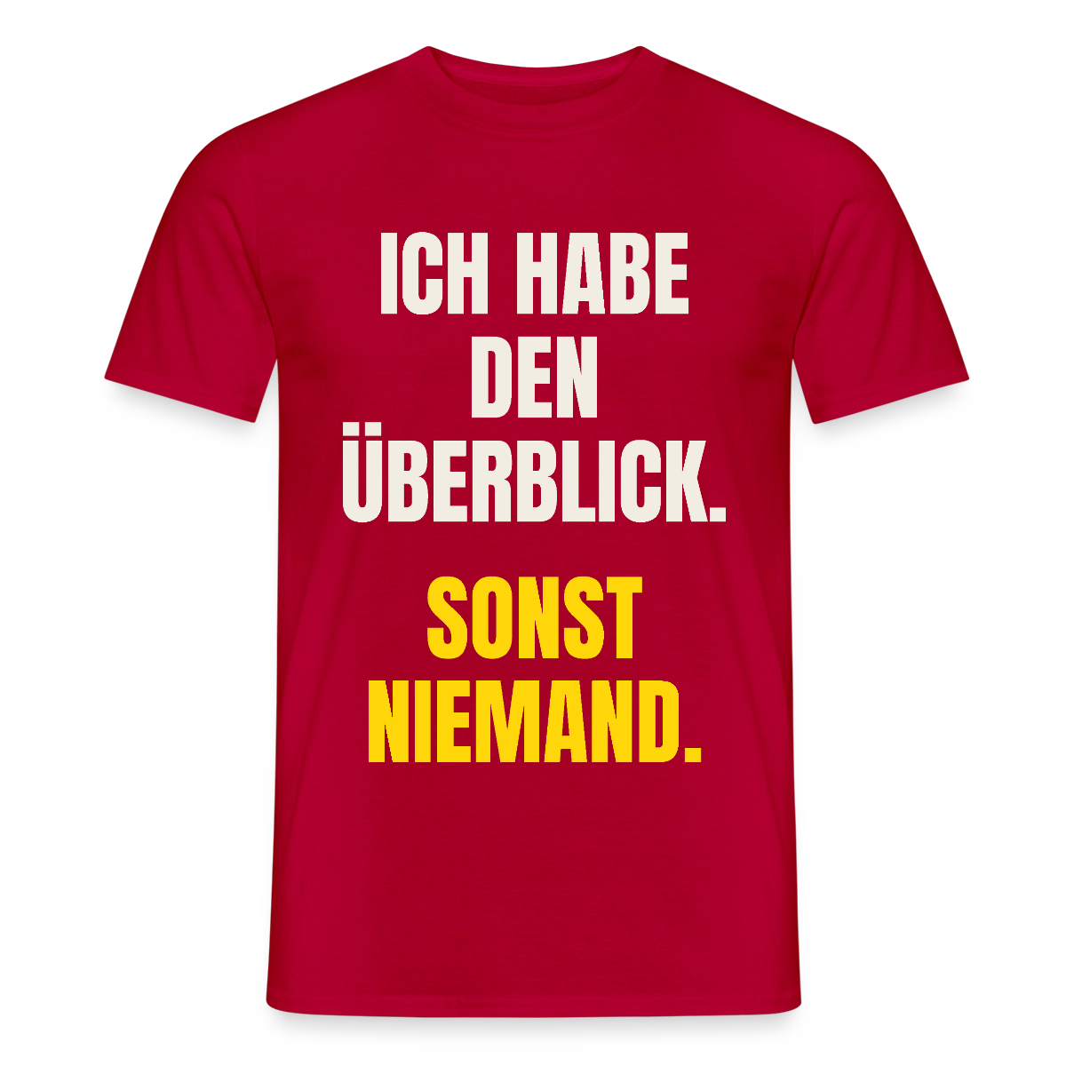 Ich habe den Überblick. Sonst niemand. Motiv-T-Shirt für Männer, Farbe Rot