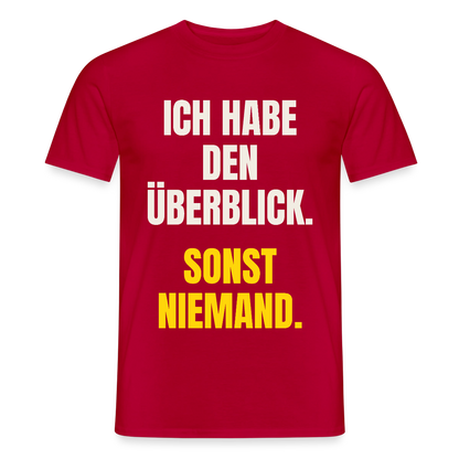 Ich habe den Überblick. Sonst niemand. Motiv-T-Shirt für Männer, Farbe Rot