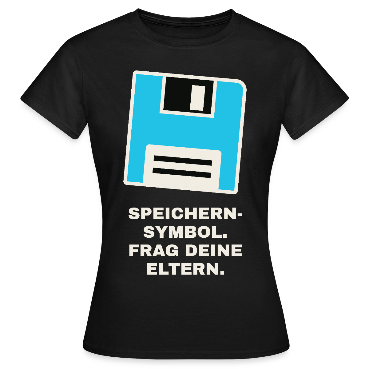 Speichern-Symbol. Frag deine Eltern. Motiv-T-Shirt für Frauen, Farbe Schwarz