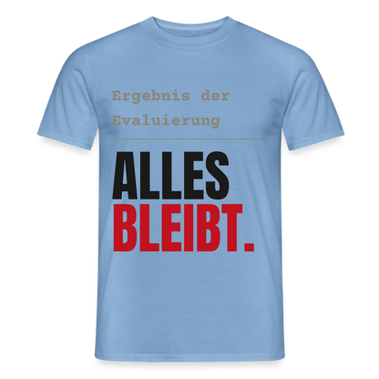 "Ergebnis der Evaluierung: alles bleibt." Motiv-T-Shirt für Männer, Farbe Carolina Blue