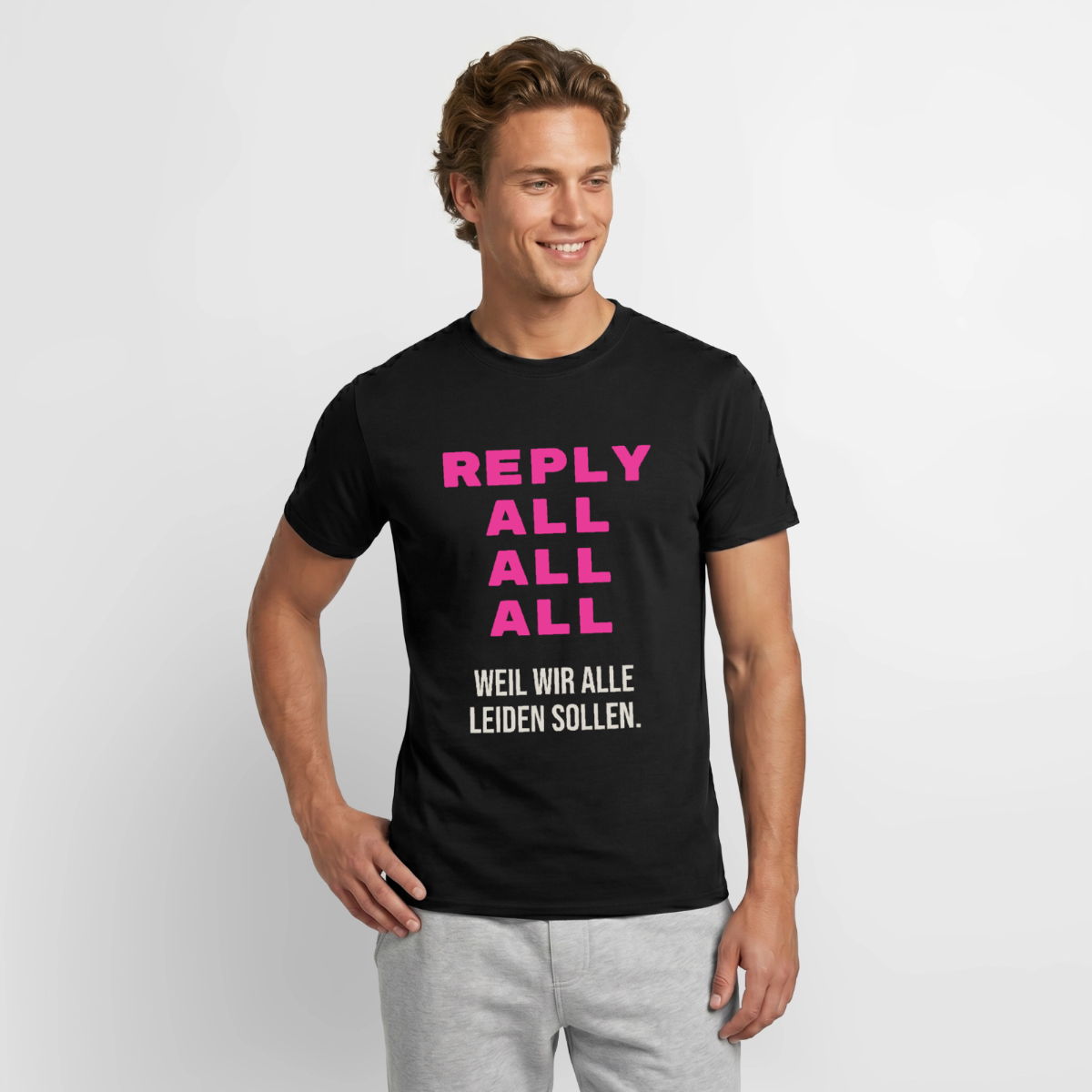 Reply all, all, all. Weil wir alle leiden sollen. Motiv-T-Shirt für Männer, Farbe Schwarz, Model
