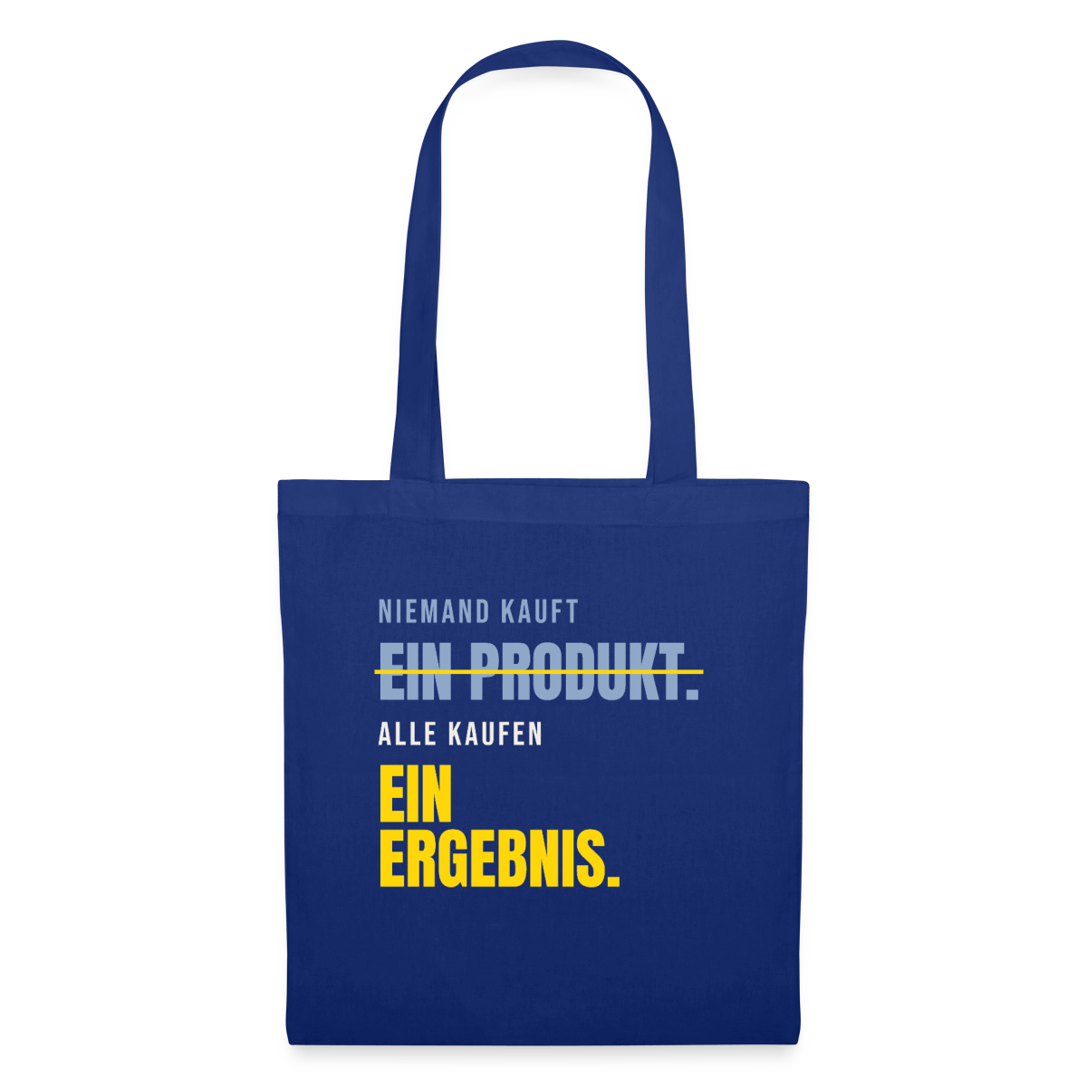 Niemand kauft ein Produkt. Alle kaufen ein Ergebnis. Stoffbeutel, Farbe Royalblau