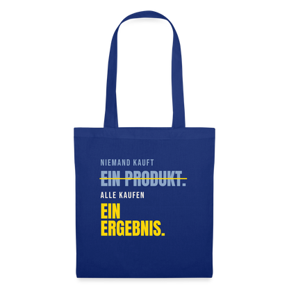 Niemand kauft ein Produkt. Alle kaufen ein Ergebnis. Stoffbeutel, Farbe Royalblau