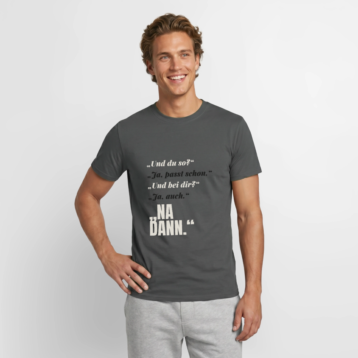 "Und du so? Ja, passt schon. Na dann." Motiv-T-Shirt für Männer, Farbe Anthrazit