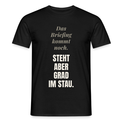 Das Briefing kommt noch. Steht aber grad im Stau. Motiv-T-Shirt für Männer, Farbe Schwarz