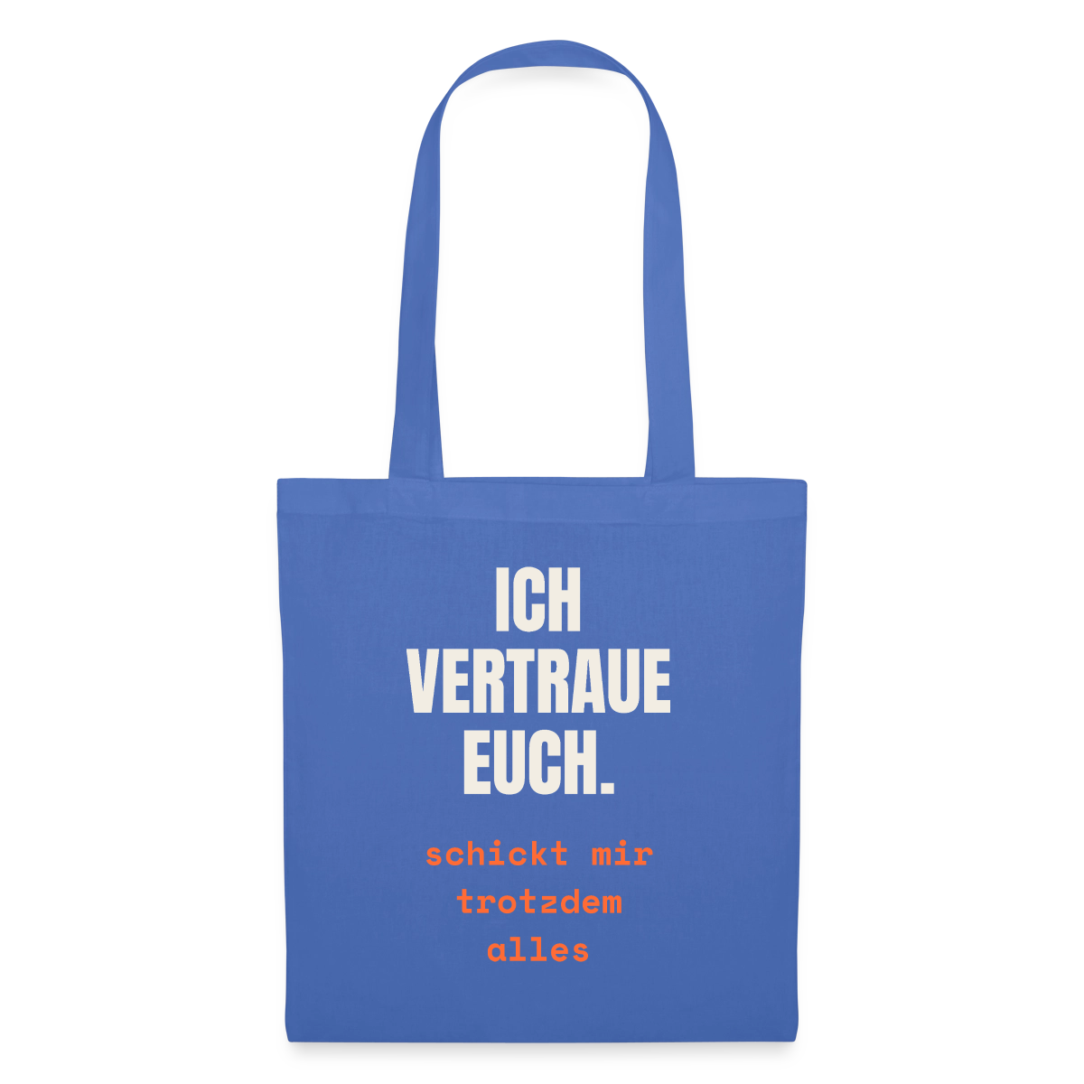 Ich vertraue euch. Schickt mir trotzdem alles. Stoffbeutel, Farbe Hellblau