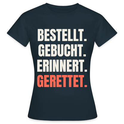 Bestellt. Gebucht. Erinnert. Gerettet. Motiv-T-Shirt für Frauen, Farbe Navy