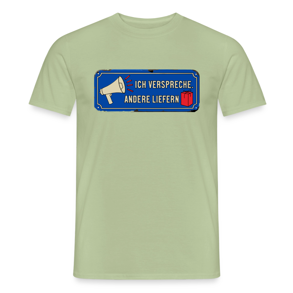 Ich verspreche. Andere liefern. Motiv-T-Shirt für Männer, Farbe Sage