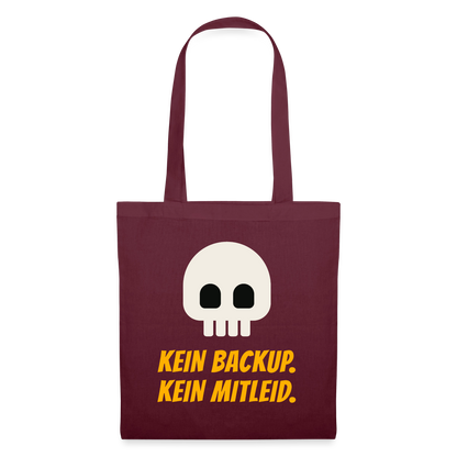 Kein Backup. Kein Mitleid. Stoffbeutel, Farbe Burgunderrot