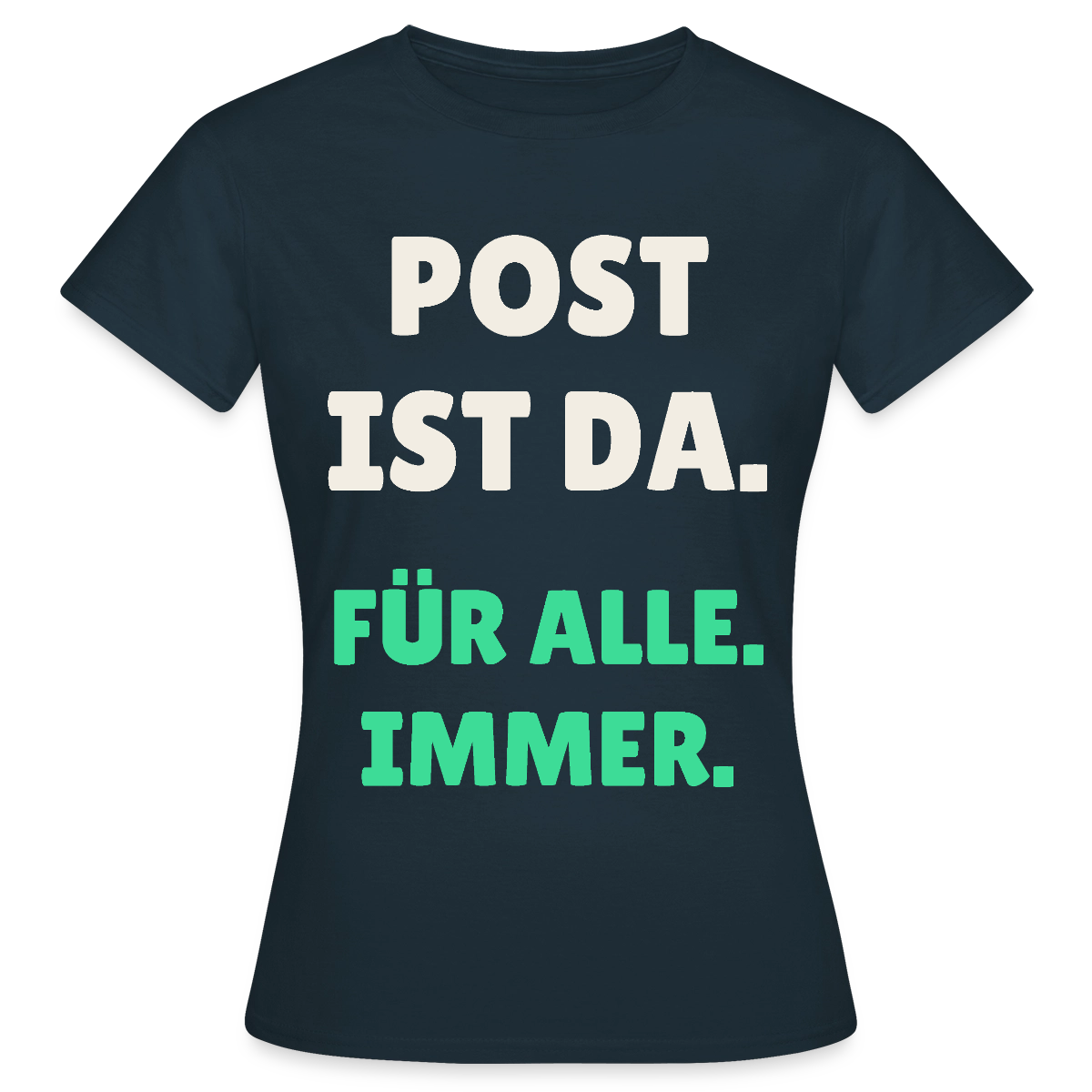 Post ist da. Für alle. Immer. Motiv-T-Shirt für Frauen, Farbe Navy