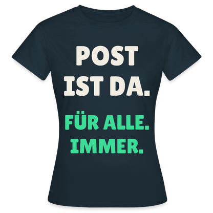 Post ist da. Für alle. Immer. Motiv-T-Shirt für Frauen, Farbe Navy