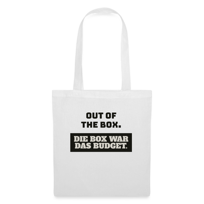 Out of the Box. Die Box war das Budget. Stoffbeutel, Farbe Weiß